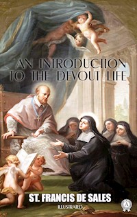 An Introduction to the Devout Life. Illustrated - St. Francis de Sales - E-Book