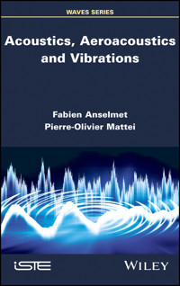 Acoustics, Aeroacoustics and Vibrations - Fabien Anselmet - E-Book