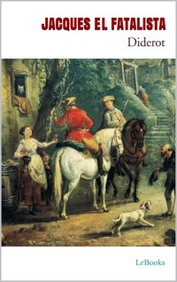 Jacques El Fatalista - Diderot - Denis Diderot - E-Book