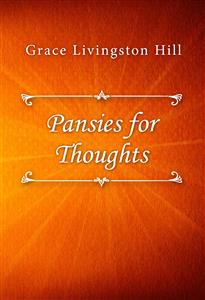 Pansies for Thoughts - Grace Livingston Hill - E-Book