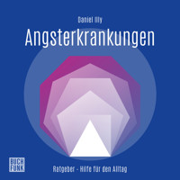 Angsterkrankungen (ungekürzt) - Daniel Illy - Hörbuch
