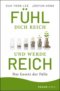 Fühl dich reich und werde reich - Suh Yoon Lee - E-Book