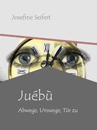 Juébù - Josefine Seifert - E-Book