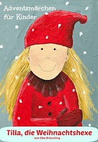 Tilla, die Weihnachtshexe - Elke Bräunling - E-Book