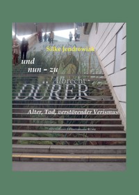 und nun - zu Albrecht DÜRER - Silke Jendrowiak - E-Book