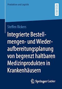 Integrierte Bestellmengen- und Wiederaufbereitungsplanung von begrenzt haltbaren Medizinprodukten in Krankenhäusern - Steffen Rickers - E-Book