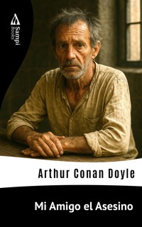 Mi Amigo el Asesino - Arthur Conan Doyle - E-Book
