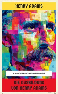 Die Ausbildung von Henry Adams - Henry Adams - E-Book