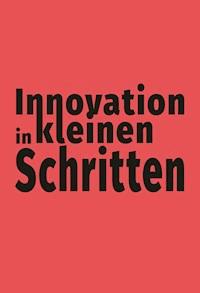 Innovation in kleinen Schritten - - E-Book