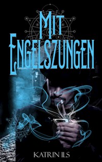 Mit Engelszungen - Katrin Ils - E-Book