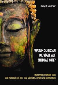 Warum scheißen die Vögel auf Buddhas Kopf? - Harry Mi Sho Teske - E-Book