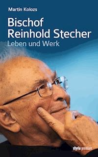 Bischof Reinhold Stecher - Martin Kolozs - E-Book