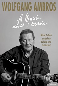A Mensch möcht i bleib'n - Wolfgang Ambros - E-Book