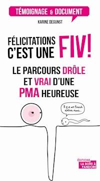Félicitations, c'est une FIV ! - Karine Degunst - E-Book