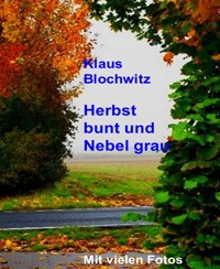 Herbst bunt und Nebel grau - Klaus Blochwitz - E-Book