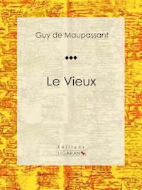 Le Vieux - Guy de Maupassant - E-Book