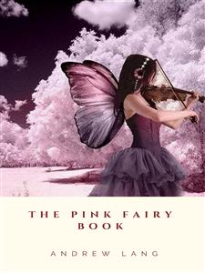 The Pink Fairy Book - Andrew Lang - E-Book
