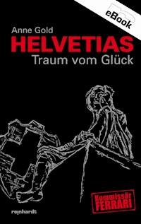 Helvetias Traum vom Glück - Anne Gold - E-Book
