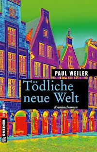 Tödliche neue Welt - Paul Weiler - E-Book