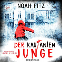 Der Kastanienjunge - Johannes-Hornoff-Thriller, Band 13 (Ungekürzt) - Noah Fitz - Hörbuch