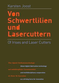 Of Irises and Laser Cutters - Karsten Joost - E-Book