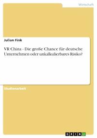 VR China - Die große Chance für deutsche Unternehmen oder unkalkulierbares Risiko? - Julian Fink - E-Book