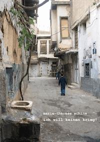Ich will keinen Krieg! - Marie-Thérèse Schins - E-Book