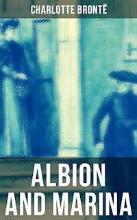 ALBION AND MARINA - Charlotte Bronte - E-Book