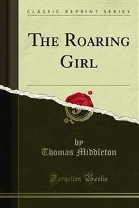 The Roaring Girl - Thomas Dekker - E-Book