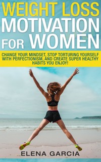 Weight Loss Motivation for Women - Elena Garcia - E-Book