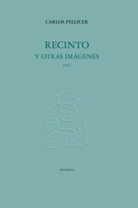 Recinto y otras imágenes, 1941 - Carlos Pellicer - E-Book