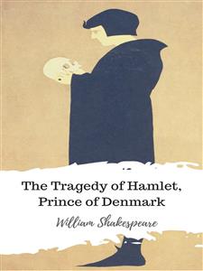 The Tragedy of Hamlet, Prince of Denmark - William Shakespeare - E-Book
