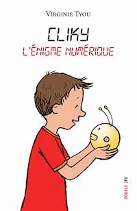 Cliky, l'énigme numérique - Virginie Tyou - E-Book