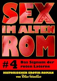 Sex im alten Rom 4 - Das Signum der roten Laterne - Rhino Valentino - E-Book