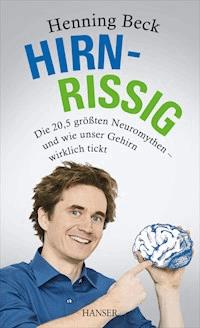 Hirnrissig - Henning Beck - E-Book