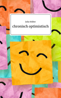 chronisch optimistisch - Julia Stüber - E-Book