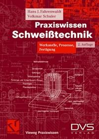 Praxiswissen Schweißtechnik - Hans J. Fahrenwaldt - E-Book