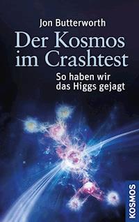 Der Kosmos im Crashtest - Jon Butterworth - E-Book