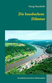 Die hausbackene Diktatur - Georg Naundorfer - E-Book