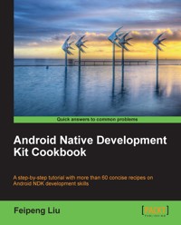 Android Native Development Kit Cookbook - Liu Feipeng - E-Book