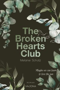 THE BROKEN HEARTS CLUB: Maybe we can learn to love the sun - Melanie Schütz - E-Book