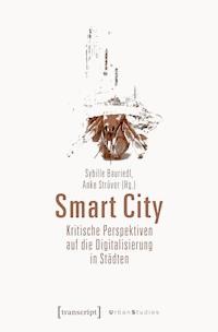 Smart City – Kritische Perspektiven auf die Digitalisierung in Städten -  - E-Book