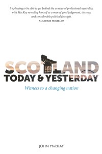Scotland Today and Yesterday - John Mackay - E-Book