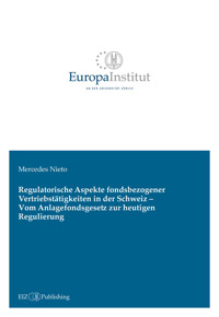 Regulatorische Aspekte fondsbezogener Vertriebstätigkeiten in der Schweiz - Vom Anlagefondsgesetz zur heutigen Regulierung - Mercedes Nieto - kostenlos E-Book