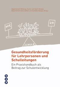 Gesundheitsförderung für Lehrpersonen und Schulleitungen - Kultur und Sport Aargau Departement Bildung - E-Book
