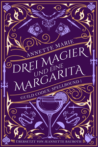 Drei Magier und eine Margarita - Annette Marie - E-Book