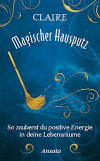 Magischer Hausputz - Claire - E-Book