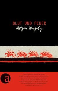 Blut und Feuer - Artjom Wesjoly - E-Book