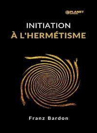 Initiation à l'hermétisme (traduit) - Franz Bardon - E-Book