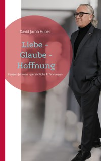 Liebe - Glaube - Hoffnung - David Jacob Huber - E-Book